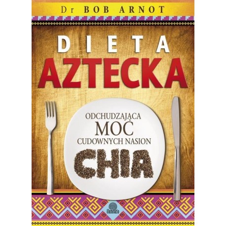 Dieta Azteków - Bob Arnot