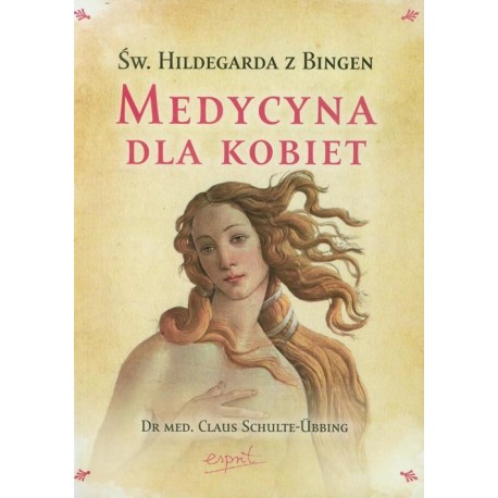 Św. Hildegarda Bingen Medycyna dla kobiet - Claus Schulte-Ubbing