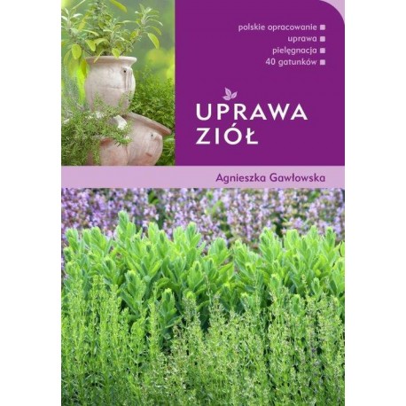 Uprawa ziół - Agnieszka Gawłowska
